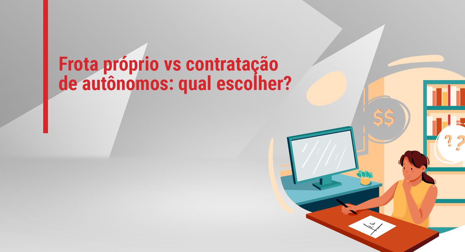 Frota própria vs contratação de autônomos: qual escolher?