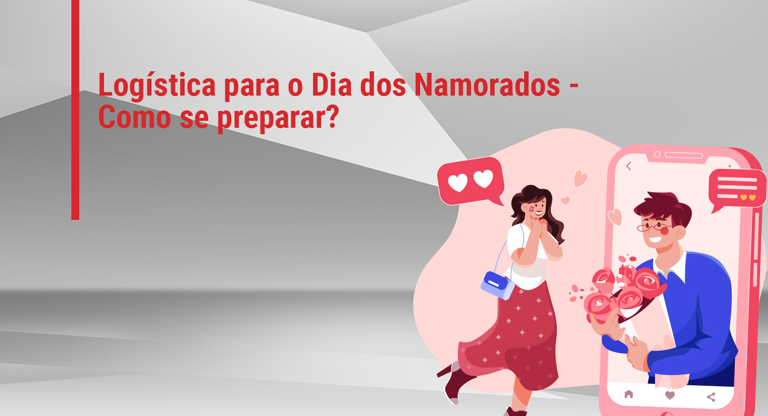 Logística para o Dia dos Namorados - Como se preparar