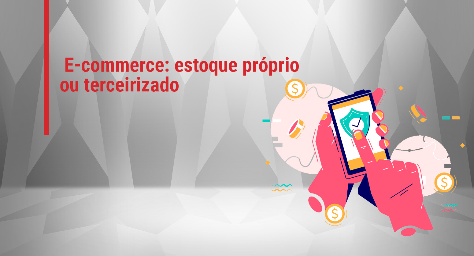 Gritsch - E-commerce: estoque próprio ou terceirizado