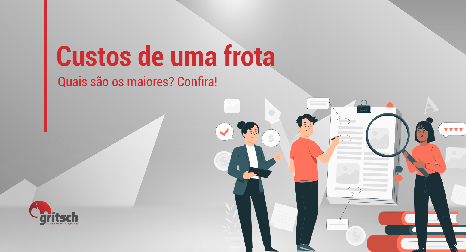 Gritsch - Maiores custos de uma frota Fundo geométrico nas cores cinza e branco, título em vermelho "Custos de uma Frota, quais são os maiores? confira!". Ao lado, vetor de 3 pessoas analisando contrato.