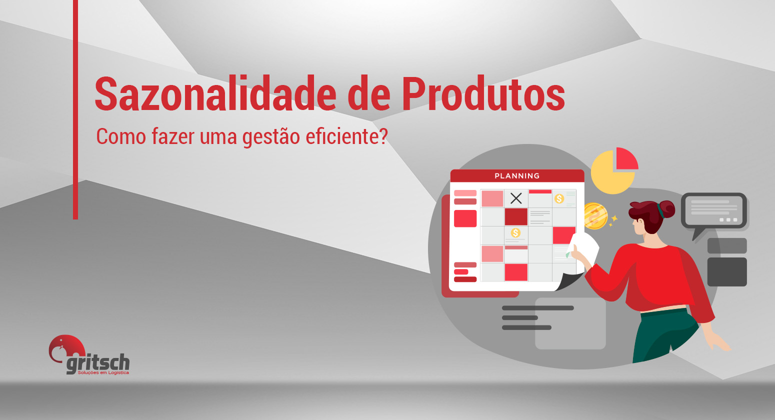 Gritsch - Sazonalidade de Produtos Fundo geométrico em cinza e branco, título "Sazonalidade de Produtos - como fazer uma gestão eficiente?" Ao lado, vetor de pessoa vendo o calendário enquanto marca datas importantes nele.