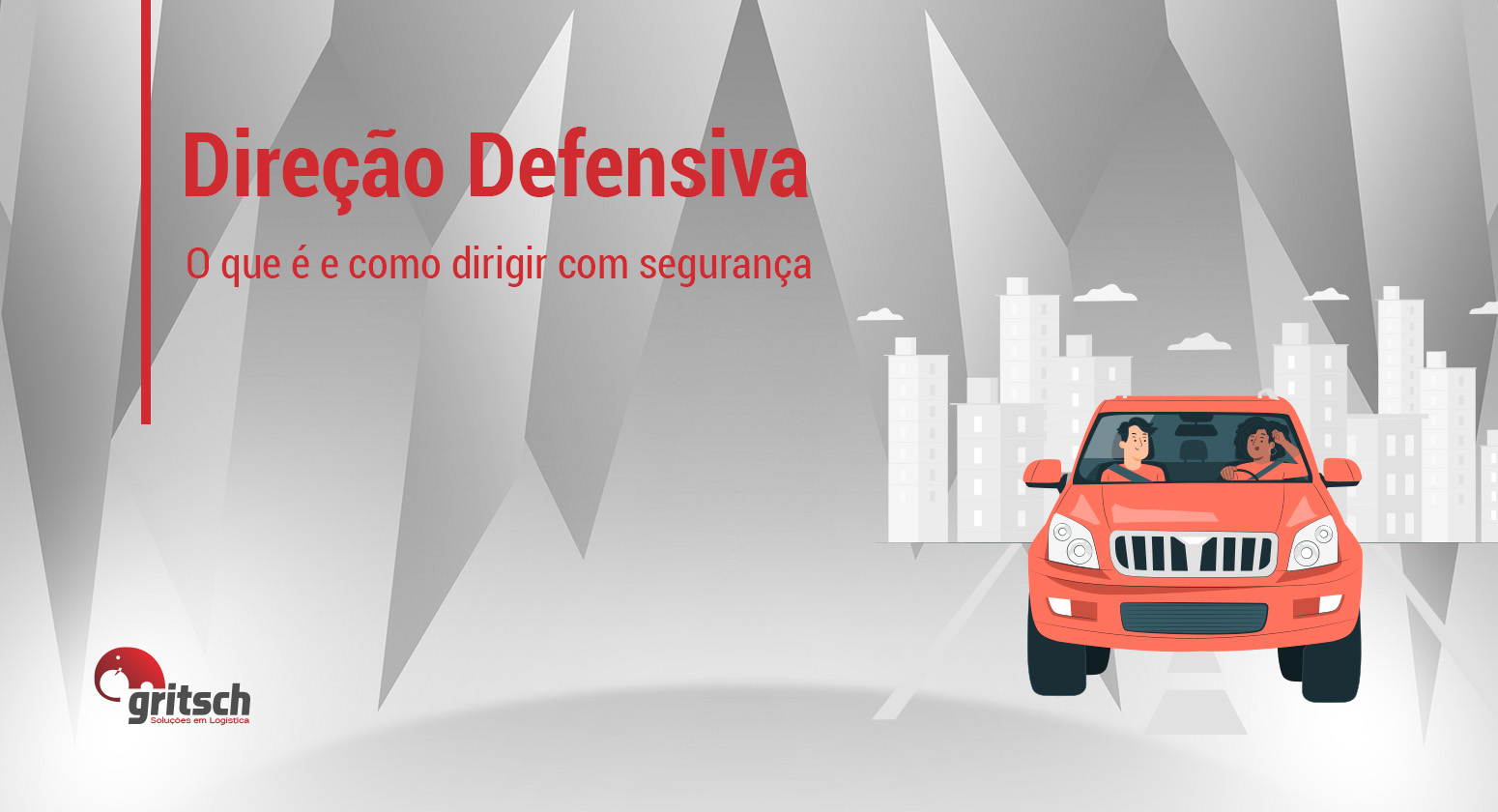 Gritsch - Direção Defensiva Fundo geométrico nos tons de cinza e branco, com título "Direção Defensiva, o que é e como dirigir com segurança". Ao lado, ilustração de um carro na estrada, com duas pessoas dentro, uma ao bando do motorista e outra no passageiro.