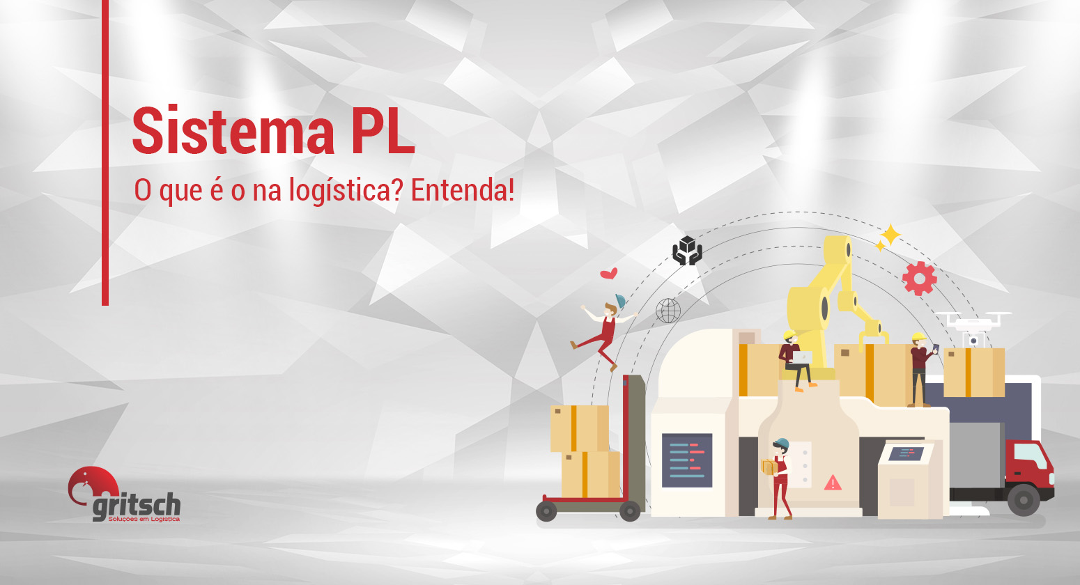 Gritsch - sistema PL Fundo geométrico em tons cinza e branco, com o título "Sistema PL, o que é na logística? Entenda!". Ao lado, possui ilustração simulando a cadeia de suprimentos de uma empresa, com embalagens, maquinário e veículo para transporte.